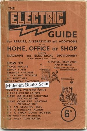 Seller image for The Electric Guide. For repairs, alterations and additions in the home, office or shop including Diagrams and electrical dictionary. for sale by Malcolm Books