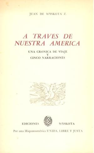 A traves de nuesta América : una crónica de viaje y cinco narraciones. [A Traves de nuestra Ameri...