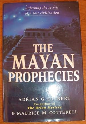 Mayan Prophecies, The: Unlocking the Secrets of a Lost Civilization