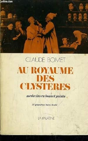 Seller image for AU ROYAUME DES CLYSTERES MEDECINS EN BONNET POINTU. for sale by Le-Livre