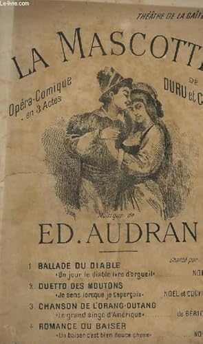 Seller image for LA MASCOTTE - BALLADE DU DIABLE : UN JOUR LE DIABLE IVRE D'ORGUEIL + DUETTO DES MOUTONS : JE SENS LORSQUE JE T'APERCOIS + CHANSON DE L'ORANG-OUTANG : LE GRAND SINGE D'AMERIQUE + ROMANCE DU BAISER : UN BAISER C'EST BIEN DOUCE CHOSE. for sale by Le-Livre