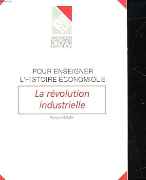 Seller image for POUR ENSEIGNER L'HISTOIRE ECONOMIQUE - LA REVOLUTION INDUSTRIELLE for sale by Le-Livre