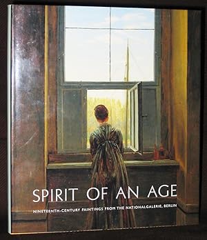 Immagine del venditore per Spirit of an Age : Nineteenth-Century Paintings from the Nationalgalerie, Berlin venduto da Exquisite Corpse Booksellers