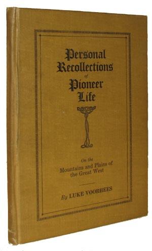Personal Recollections of Pioneer Life on the Mountains and Plains of the Great West.
