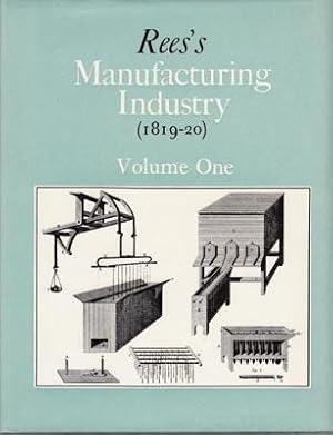 Bild des Verkufers fr Rees's Manufacturing Industry 1819-20. A selection from The Cyclopaedia; or Universal Dictionary of Arts Sciences and Literature. Edited by Neil Cossons. 5 vols. complete. zum Verkauf von Berkelouw Rare Books