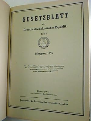 Gesetzblatt der Deutschen Demokratischen Republik. T. I. - Jg. 1976, Jan. - Dez. (Nr. 1 - 51)