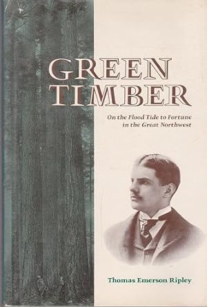 GREEN TIMBER:FLOOD TIDE TO FORTUNE IN THE GREAT NORTHWEST