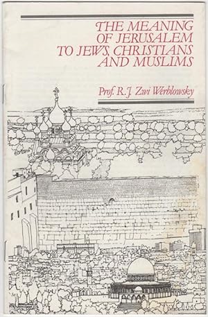 Bild des Verkufers fr The Meaning of Jerusalem to Jews, Christians and Muslims zum Verkauf von Kaaterskill Books, ABAA/ILAB
