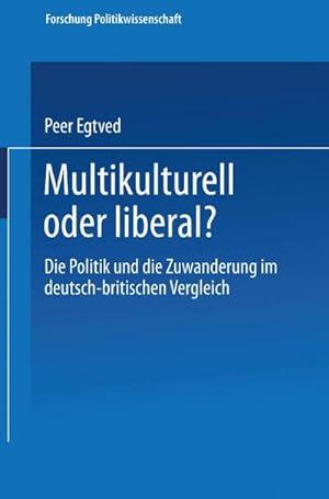 Seller image for Multikulturell oder liberal? : Die Politik und die Zuwanderung im deutsch-britischen Vergleich for sale by AHA-BUCH GmbH