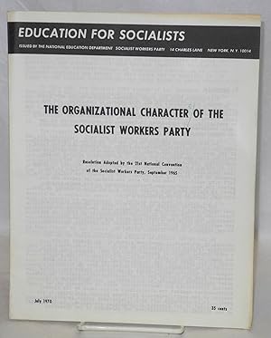 Imagen del vendedor de The organizational character of the Socialist Workers Party. Resolution adopted by the 21st national convention of the Socialist Workers Party, September, 1965 a la venta por Bolerium Books Inc.