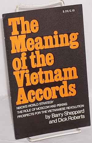 Seller image for The meaning of the Vietnam accords; Nixon's world strategy, the role of Moscow and Peking, prospects for the Vietnamese revolution for sale by Bolerium Books Inc.