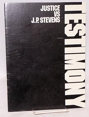 Seller image for Justice vs J.P. Stevens: testimony for sale by Bolerium Books Inc.