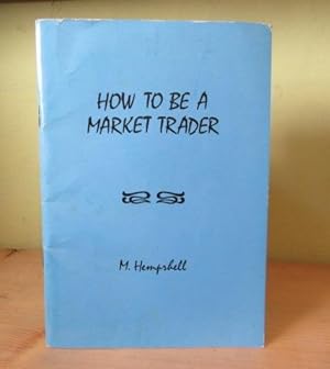 Immagine del venditore per How to be a Market Trader venduto da BRIMSTONES