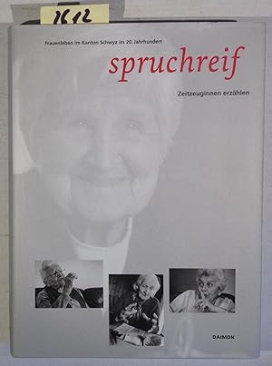 Bild des Verkufers fr Spruchreif - Zeitzeuginnen erzhlen: Frauenleben im Kanton Schwyz im 20. Jahrhundert zum Verkauf von Antiquariat Trger