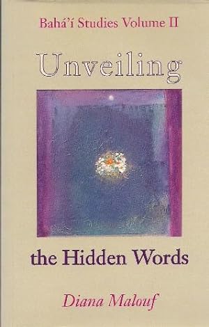 Baha'i Studies Volume II. Unveiling The Hidden Words