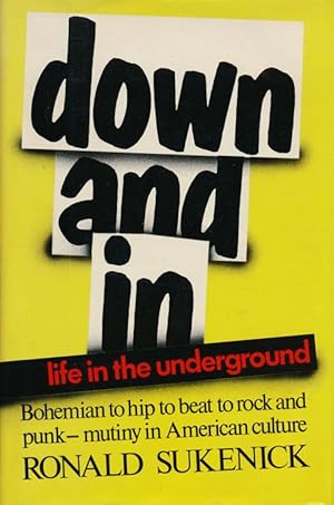 Seller image for Down and In: Life in the Underground Bohemian to Hip to Beat to Rock and Punk - Mutiny in American Culture for sale by Good Books In The Woods
