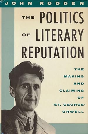 Immagine del venditore per The Politics of Literary Reputation The Making and Claiming of 'St. George' Orwell venduto da Good Books In The Woods