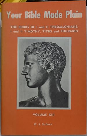 Seller image for Your Bible Made Plain: The Books of I and II Thessalonians, I and II Timothy, Titus and Philemon - Volume XIII for sale by Faith In Print