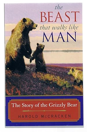 Seller image for The Beast That Walks Like Man: The Story of the Grizzly Bear for sale by Riverhorse Books