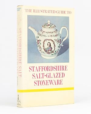 Imagen del vendedor de The Illustrated Guide to Staffordshire Salt-Glazed Stoneware a la venta por Michael Treloar Booksellers ANZAAB/ILAB