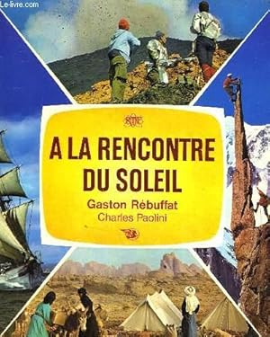 Immagine del venditore per A LA RENCONTRE DU SOLEIL. venduto da Le-Livre