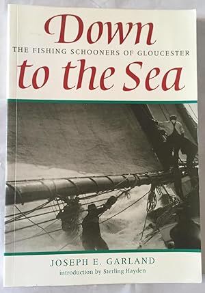 Imagen del vendedor de Down to the Sea : The Fishing Schooners of Gloucester a la venta por Foster Books - Stephen Foster - ABA, ILAB, & PBFA