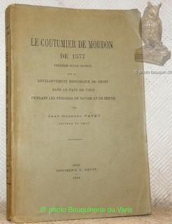 Immagine del venditore per Le Coutumier de Moudon de 1577. Prcd d'une notice sur le dveloppement historique du droit dans le Pays de Vaud pendant les priodes de Savoie et de Berne. venduto da Bouquinerie du Varis