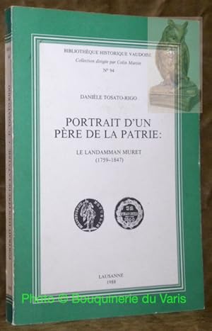 Image du vendeur pour Portrait d'un pre de la patrie: Le Landamman Muret. 1759 - 1847.Coll. : "Bibliothque historique vaudoise", N. 95. mis en vente par Bouquinerie du Varis