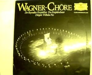 Wagner-Chöre - Der Bayreuther Festspielchor, Das Festspielorchester, Dirigent: Wilhelm Pitz,