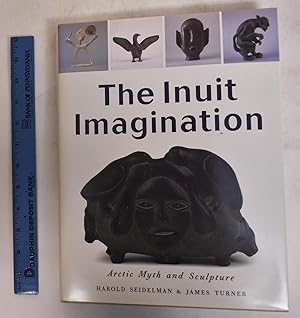Seller image for The Inuit Imagination: Arctic Myth and Sculpture for sale by Mullen Books, ABAA