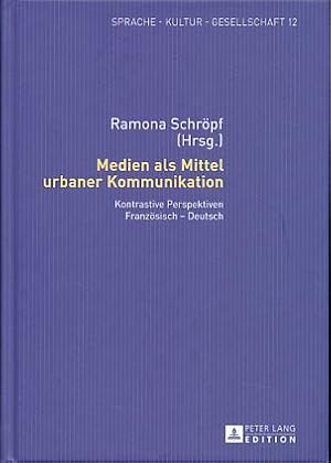 Bild des Verkufers fr Medien als Mittel urbaner Kommunikation. Kontrastive Perspektiven Franzsisch - Deutsch. Sprache - Kultur - Gesellschaft 12. zum Verkauf von Fundus-Online GbR Borkert Schwarz Zerfa