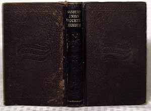 Seller image for Sanders' union fourth reader embracing a full exposition of the principles of rhetorical reading with numerous exercises for practice both in prose and poetry various in style and carefully adapted to the purposes of teaching in schools of every grade. for sale by you little dickens