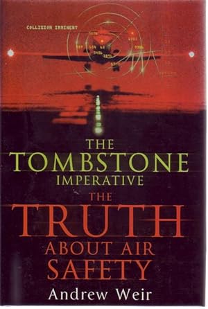 Imagen del vendedor de The Tombstone Imperative. The Truth About Air Safety. a la venta por Time Booksellers