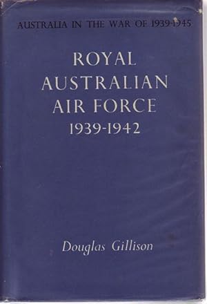 Image du vendeur pour Royal Australian Air Force 1939-1942. Australia in the War of 1939 - 1945. mis en vente par Time Booksellers