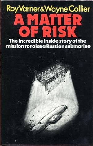 Seller image for A Matter of Risk. The Incredible Inside Story of the Mission to Raise a Russian Submarine. for sale by Time Booksellers