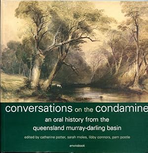 Bild des Verkufers fr Conversations on the Condamine. An Oral History from the Queensland Murray-Darling Basin. zum Verkauf von Time Booksellers