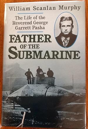 Immagine del venditore per Father of the Submarine : The Life of the Reverend George Garrett Pasha (TX venduto da Between The Boards