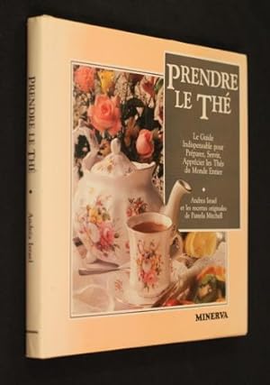 Seller image for Prendre le th : le guide indispensable pour prparer, servir, apprcier les ths du monde entier for sale by Abraxas-libris