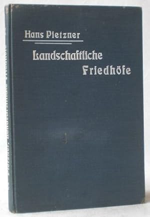 Landschaftliche Friedhöfe, ihre Anlage, Verwaltung und Unterhaltung. Unter Mitwirkung von Behörde...