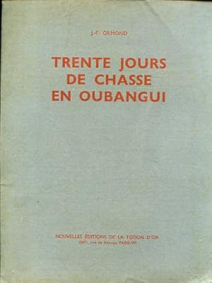 Imagen del vendedor de Trente jours de chasse en Oubangui. Prface de F. Edmond - Blanc. Photographies de l'Auteur a la venta por Gilibert Libreria Antiquaria (ILAB)