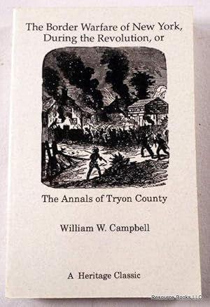 Imagen del vendedor de The Border Warfare of New York During the Revolution: The Annals of Tryon County a la venta por Resource Books, LLC