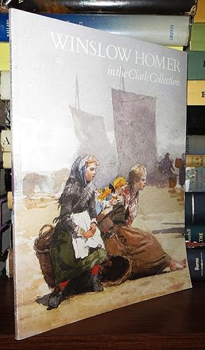 Seller image for WINSLOW HOMER IN THE CLARK COLLECTION for sale by Rare Book Cellar