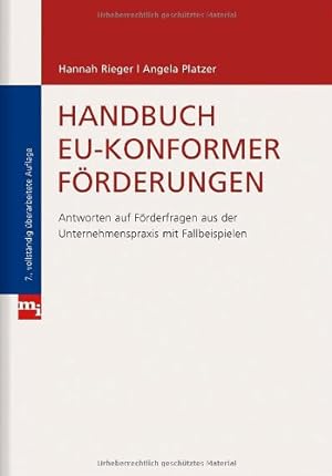 Handbuch EU-konformer Förderungen : Antworten auf Förderfragen aus der Unternehmenspraxis mit Fal...