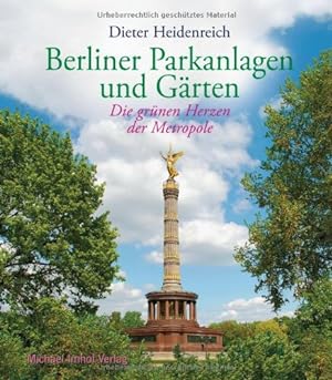 Berliner Parkanlagen und Gärten : die grünen Herzen der Metropole.