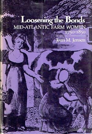 Seller image for Loosening the Bonds Mid-Atlantic Farm Women 1750-1850 for sale by Round Table Books, LLC