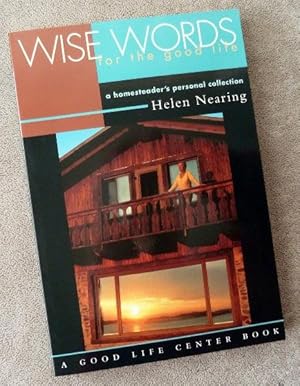 Seller image for Wise Words for the Good Life : A Homesteader's Personal Collection for sale by Call Phil Now - Books