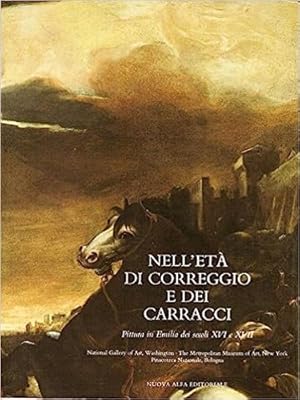 Bild des Verkufers fr Nell'et di Correggio e dei Carracci. Pittura in Emilia dei secoli XVI e XVII. zum Verkauf von FIRENZELIBRI SRL