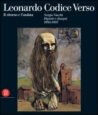 Bild des Verkufers fr Leonardo Da Vinci , Codice Verso. Il ritorno e l'andata. Sergio Vacchi. Dipinti e disegni 1993-1997. zum Verkauf von FIRENZELIBRI SRL