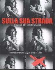 Bild des Verkufers fr Sulla sua strada in viaggio con Luciano Ligabue. zum Verkauf von FIRENZELIBRI SRL