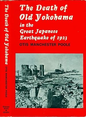 Imagen del vendedor de The Death of Old Yokohama in the Great Japanese Earthquake of September 1, 1923 a la venta por George C. Baxley